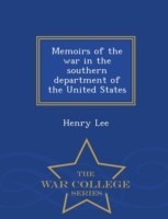 Memoirs of the War in the Southern Department of the United States - War College Series