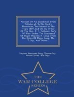 Account of an Expedition from Pittsburgh to the Rocky Mountains, Performed in the Years 1819 and '20, by Order of the Hon. J. C. Calhoun, SEC'y of War