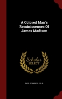 Colored Man's Reminiscences of James Madison