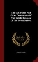 Sun Dance and Other Ceremonies of the Oglala Division of the Teton Dakota