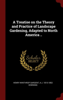 A Treatise on the Theory and Practice of Landscape Gardening, Adapted to North America ..