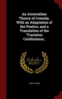 Aristotelian Theory of Comedy, with an Adaptation of the Poetics, and a Translation of the 'Tractatus Coislinianus, '