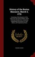History of the Boston Massacre, March 5, 1770