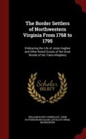 Border Settlers of Northwestern Virginia from 1768 to 1795