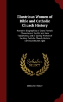 Illustrious Women of Bible and Catholic Church History
