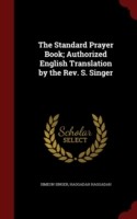 Standard Prayer Book; Authorized English Translation by the REV. S. Singer