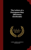 Letters of a Portuguese Nun (Marianna Alcoforado)