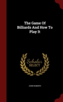 Game of Billiards and How to Play It