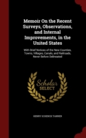 Memoir on the Recent Surveys, Observations, and Internal Improvements, in the United States