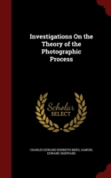 Investigations on the Theory of the Photographic Process