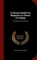 German Reader for Beginners in School or College With Notes and Vocabulary