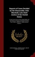 Reports of Cases Decided by the Honourable John Marshall, Late Chief Justice of the United States