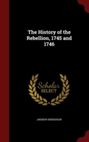History of the Rebellion, 1745 and 1746