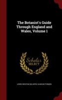 Botanist's Guide Through England and Wales, Volume 1