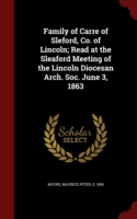 Family of Carre of Sleford, Co. of Lincoln; Read at the Sleaford Meeting of the Lincoln Diocesan Arch. Soc. June 3, 1863