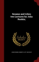 Sesame and Lilies; Two Lectures by John Ruskin;