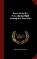 Scottish Myths; Notes on Scottish History and Tradition