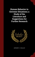 Human Behavior in Extreme Situations; A Study of the Literature and Suggestions for Further Research