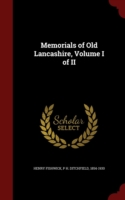 Memorials of Old Lancashire, Volume I of II