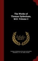 Works of Thomas Sydenham, M.D.; Volume 2