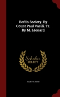 Berlin Society. by Count Paul Vasili. Tr. by M. Leonard