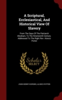 Scriptural, Ecclesiastical, and Historical View of Slavery