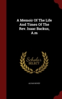 Memoir of the Life and Times of the REV. Isaac Backus, A.M