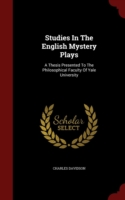 Studies in the English Mystery Plays