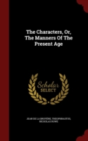 Characters, Or, the Manners of the Present Age