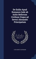 de Exilio Apud Romanos Inde AB Initio Bellorum Civilium Usque Ad Severi Alexandri Principatum