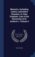 Memoirs, Including Letters, and Select Remains, of John Urquhart, Late of the University of St. Andrew's, Volume 2