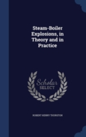 Steam-Boiler Explosions, in Theory and in Practice