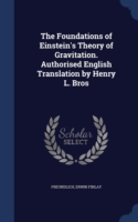 Foundations of Einstein's Theory of Gravitation. Authorised English Translation by Henry L. Bros