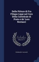 Delle Pitture Di Fra Filippo Lippi Nel Coro Della Cattedrale Di Prato E de' Loro Restauri