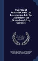 Food of Australian Birds. an Investigation Into the Character of the Stomach and Crop Contents