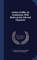 Letters of Mlle. de Lespinasse, with Notes on Her Life and Character