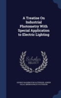 Treatise on Industrial Photometry with Special Application to Electric Lighting