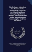 Sculpture & Murals of the Panama-Pacific International Exposition; The Official Handbook, Giving the Symbolism, Meaning and Location of All Works, with Information Concerning the Sculptors and Artists