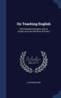 On Teaching English With Detailed Examples, and an Enquiry Into the Definition of Poetry