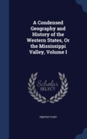 Condensed Geography and History of the Western States, or the Mississippi Valley, Volume I