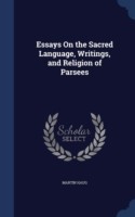 Essays on the Sacred Language, Writings, and Religion of Parsees