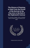 History of Painting in Italy from the Period of the Revival of the Fine Arts to the End of the Eighteenth Century