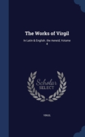 Works of Virgil In Latin & English. the Aeneid, Volume 4