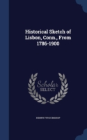 Historical Sketch of Lisbon, Conn., from 1786-1900