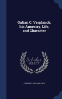 Gulian C. Verplanck; His Ancestry, Life, and Character