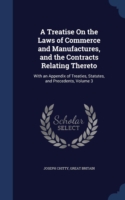 Treatise on the Laws of Commerce and Manufactures, and the Contracts Relating Thereto