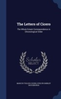 Letters of Cicero The Whole Extant Correspondence in Chronological Order