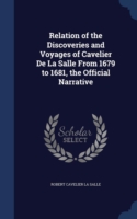 Relation of the Discoveries and Voyages of Cavelier de la Salle from 1679 to 1681, the Official Narrative