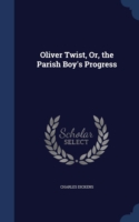 Oliver Twist, Or, the Parish Boy's Progress