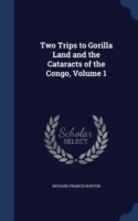 Two Trips to Gorilla Land and the Cataracts of the Congo; Volume 1